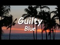 Guilty  -- Blue  (Lyrics)
