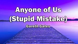 Gareth Gates - Anyone of Us (Stupid Mistake) (Lyrics)