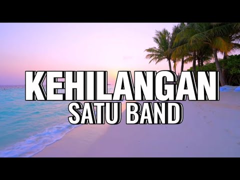 KEHILANGAN (lirik) - SATU BAND #kehilangan #satuband