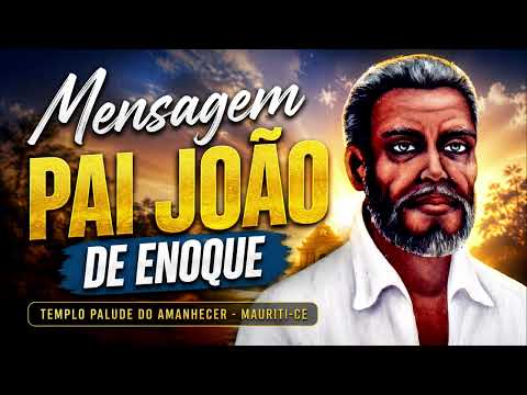 Mensagem de Pai João de Enoque - 25/07/2026 - Templo Palude do Amanhecer - Mauriti-CE