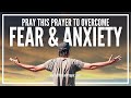 Prayer To Overcome Fear Prayer For Fear And Anxiety