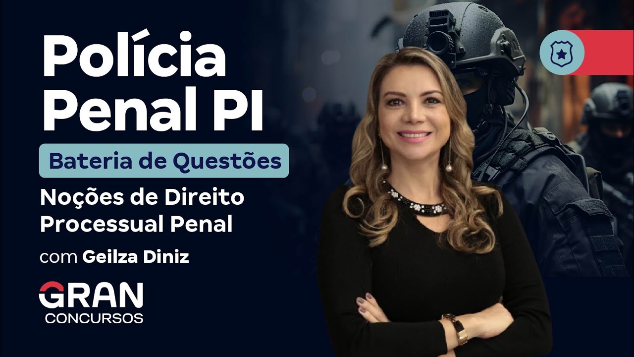 Concurso Polícia Penal PI - Bateria de Questões de Noções de Direito Processual Penal