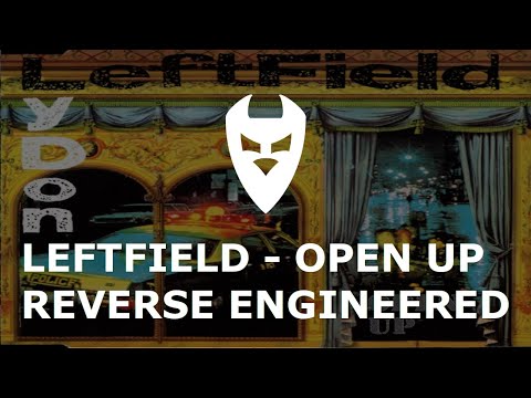 Leftfield: Open Up - Reverse Engineered