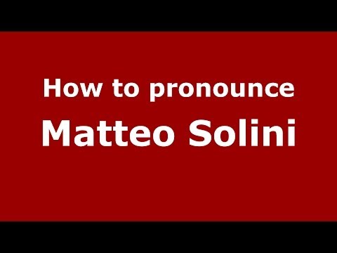 How to pronounce Matteo Solini (Italian/Italy)  - PronounceNames.com
