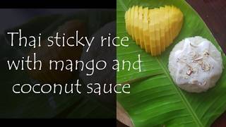 Thai sticky rice with mango and coconut sauce | easy to make dessert | White kavuni arisi