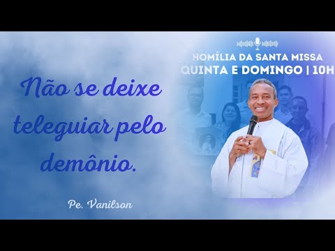 Homily with Father Vanilson (November 27, 2025). Don't let yourself be guided by the devil.