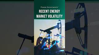Fisher Investments on Recent Energy Market Volatility