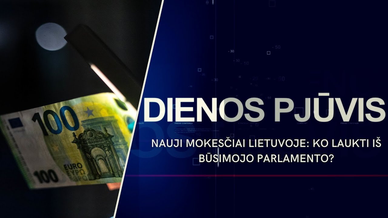 Nauji mokesčiai Lietuvoje: ko laukti iš būsimojo parlamento? | DIENOS PJŪVIS
