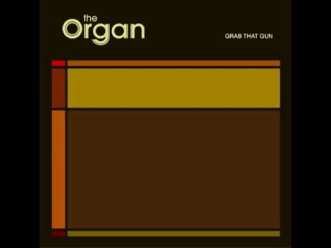 The Organ - Grab That Gun (Full Album)