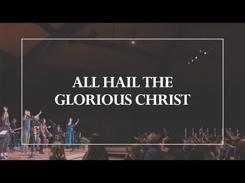 Thumbnail for All Hail The Glorious Christ video