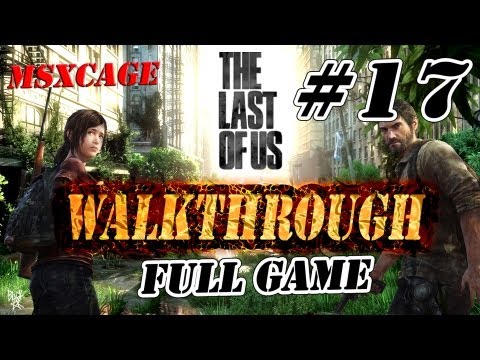 The Last of Us - Gameplay Walkthrough Part 17 [HD] by MSXCAGE