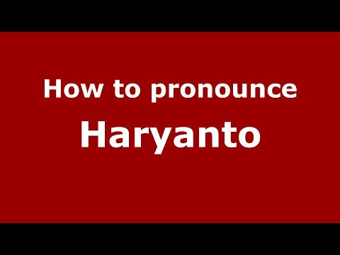 How to pronounce Haryanto (Indonesia/Indonesian) - PronounceNames.com