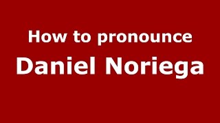How to pronounce Daniel Noriega