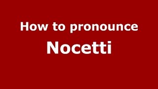How to pronounce Nocetti