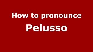 How to pronounce Pelusso