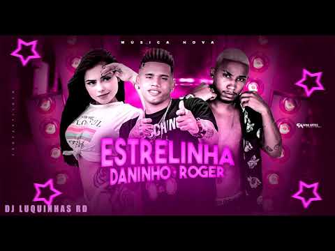 🔴MC DANINHO E MC ROGER - ESTRELINHA
