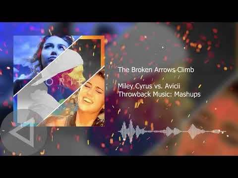 The Broken Arrows Climb Mashup - Miley Cyrus vs. Avicii - Remastered #ThrowbackThursdays