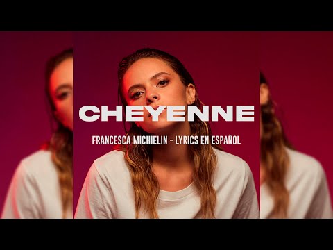 CHEYENNE - Francesca Michielin Feat. Charlie Charles [LYRICS EN ESPAÑOL] (No Official Video)