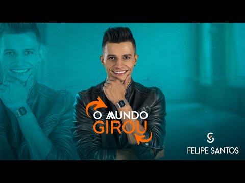 Felipe Santos - O Mundo Girou