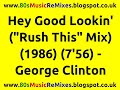 Hey Good Lookin' ("Rush This" Mix) - George Clinton | 80s Club Music | 80s Club Mixes | 80s Funk Mix