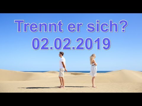 Trennt er sich? 02.02.2019 (Samstag)