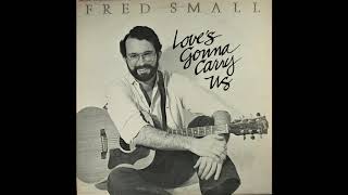 Love&#39;s Gonna Carry Us - Fred Small