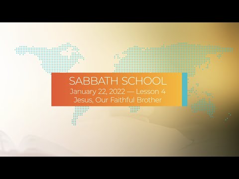 Sabbath School - 2022 Q1 Lesson 4: Jesus, Our Faithful Brother