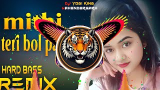 Mithe Tere Bol Pari Dj Remix | Hard Bass | High Bass Vibration Remix | Dj Yogi King Mahendergarh 