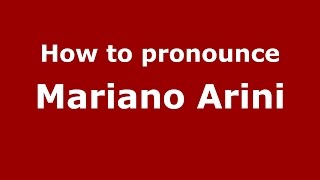 How to pronounce Mariano Arini
