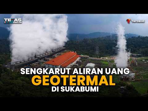 Sengkarut Aliran Uang Geotermal di Sukabumi