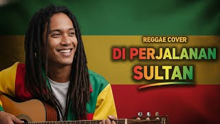 Download lagu SULTAN - DI PERJALANAN ‼️ REGGAE COVER BY BLEGA MUSIC AI  mp3
