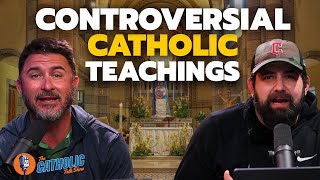 The Most Controversial Catholic Teachings | The Catholic Talk Show