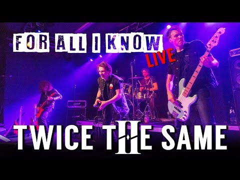 For All I Know - Twice The Same [OFFICIAL LIVE VIDEO]