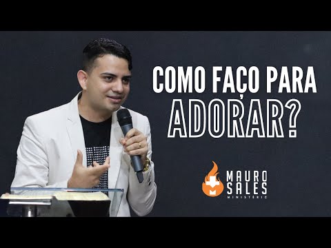 Mauro Sales - Como faço para adorar? | Ministração