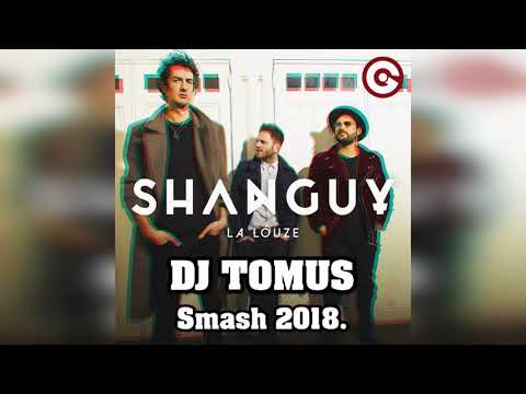 ⚠ SHANGUY - La Louze ⚠  ( Smash 2018 DJ TOMUŚ )