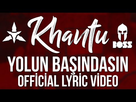 Khantu - Yolun Başındasın (Official Lyric Video 2017) #YolunBaşındasın