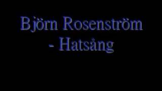 Björn Rosenström  Hatsång