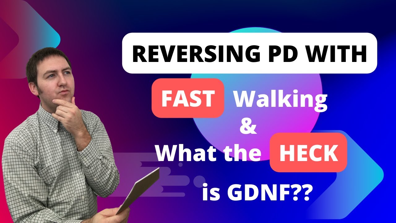 Reversing Parkinson’s Disease With Fast Walking and What the Heck is GDNF??