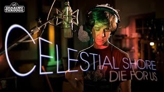 Celestial Shore - Pt. 1, Die For Us  | Shaking Through