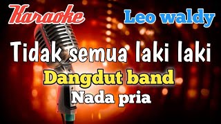 Download lagu Tidak semua laki laki - Leo waldy | Karaoke nada pria mp3 Download lagu Tidak semua laki laki - Leo waldy | Karaoke nada pria mp3
