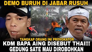 Download lagu DEMO BURUH DIJABAR RUSUH!! KDM DIHINA DISEBUT THAI!! GEDUNG SATE MAU DIROBOHKAN mp3