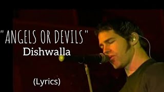 ANGELS OR DEVILS - Dishwalla (Lyrics)