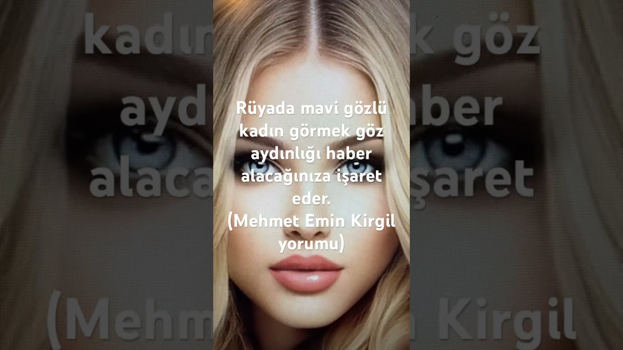 Rüyada mavi gözlü kadın görmek -(Mehmet Emin Kirgil yorumu)