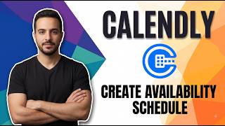 How To Create Availability Schedule In Calendly [Easy Step-By-Step Guide]