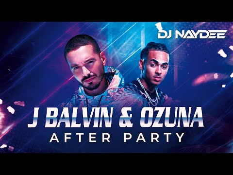 J Balvin & Ozuna Reggaeton Mix 2021 - 2017 | After Party | DJ Naydee