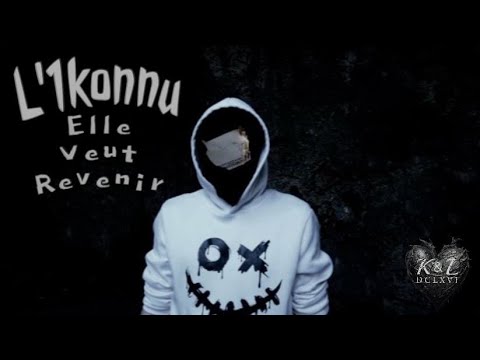 L'1konnu - Elle veut revenir (clip)