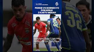 Hasil Laga Persib vs Borneo FC, David da Silva Bawa Maung Bandung ke Puncak & Diwarnai 2 Kartu Merah
