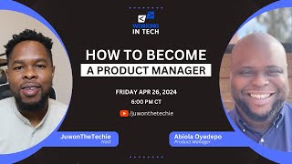 Working in Tech Ep 23 - How to Become A Product Manager with Abiola Oyedepo