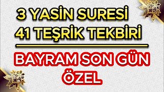 KURBAN BAYRAMI SON GÜN ÖZEL - 3 YASİN SURESİ VE 41 TEŞRİK TEKBİRİ