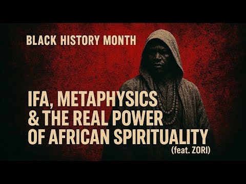 Ifa, Metaphysics & the Real Power of African Spirituality (feat. ZORI) | TDA - E833